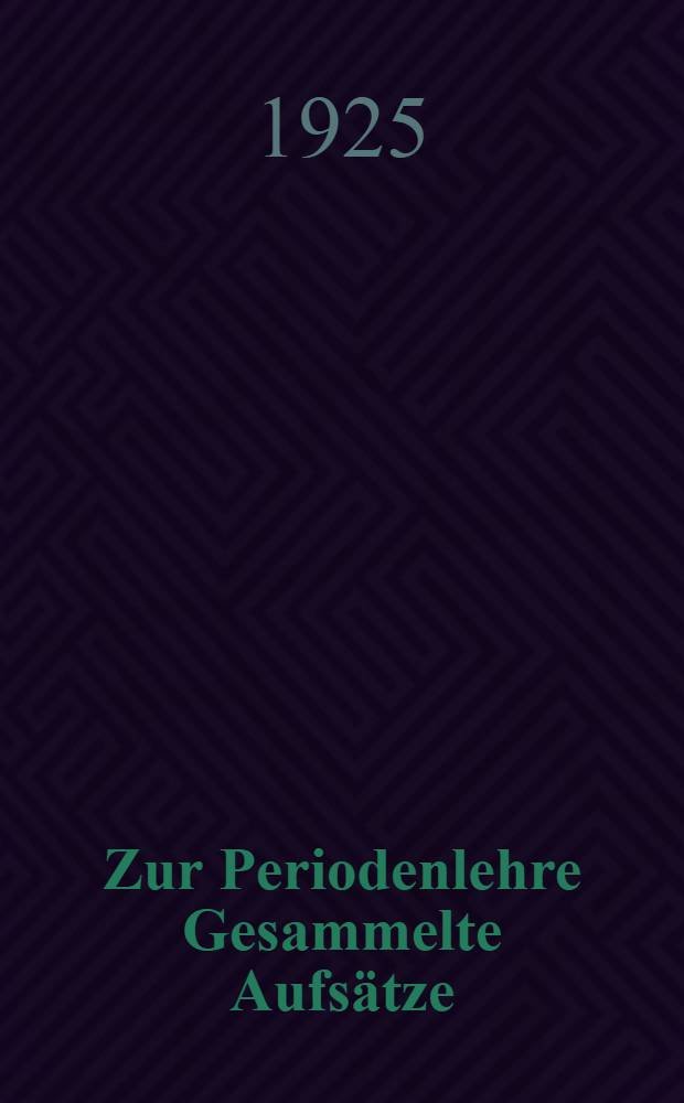 Zur Periodenlehre Gesammelte Aufsätze