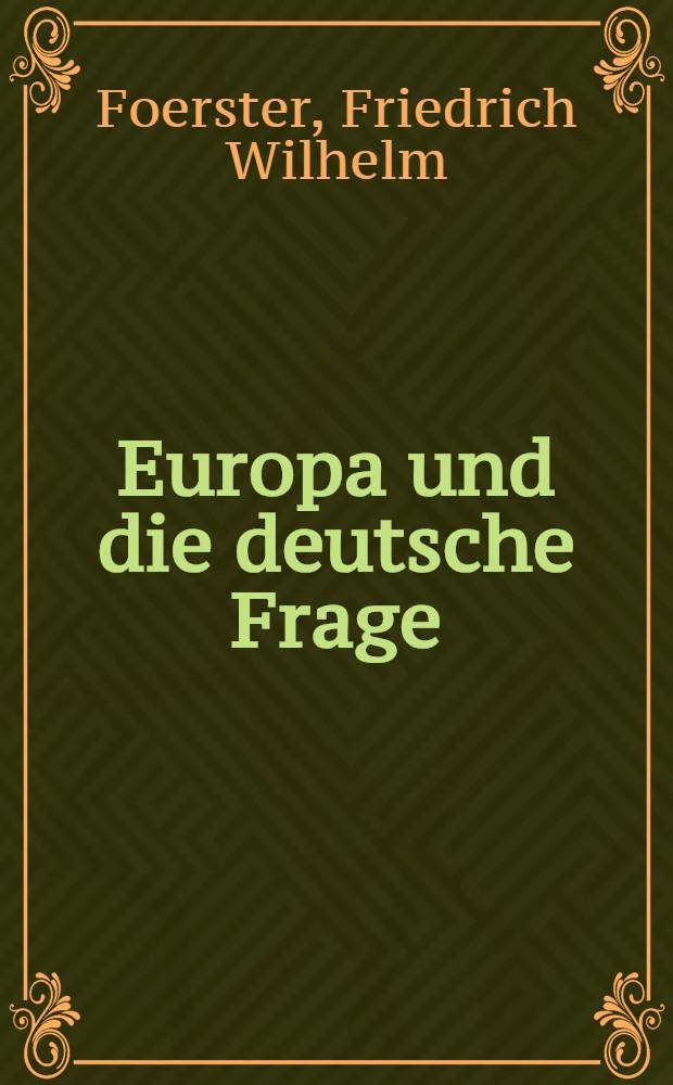 Europa und die deutsche Frage : Eine Deutung u. ein Ausblick
