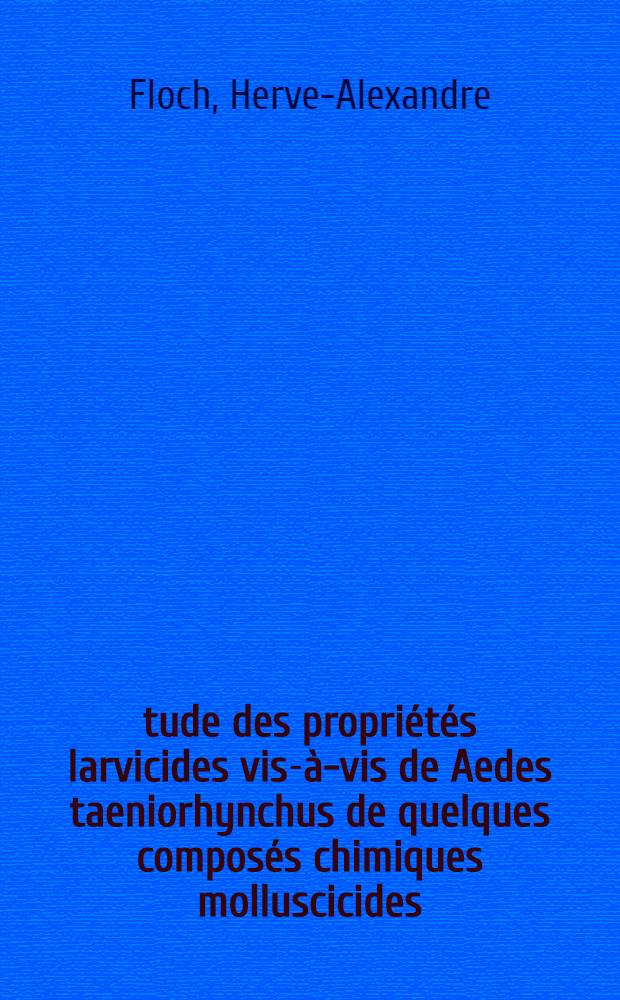 &Eacute;tude des propri&eacute;t&eacute;s larvicides vis-&agrave;-vis de Aedes taeniorhynchus de quelques compos&eacute;s chimiques molluscicides