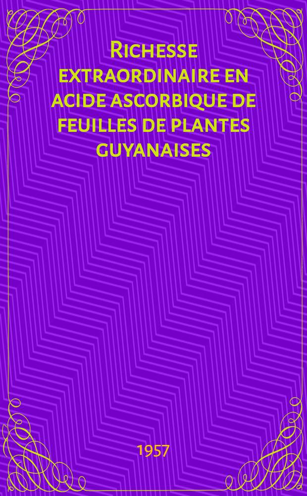 Richesse extraordinaire en acide ascorbique de feuilles de plantes guyanaises (manioc, yucca, agave)