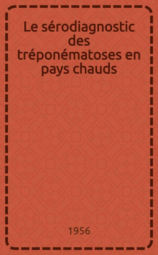 Le sérodiagnostic des tréponématoses en pays chauds