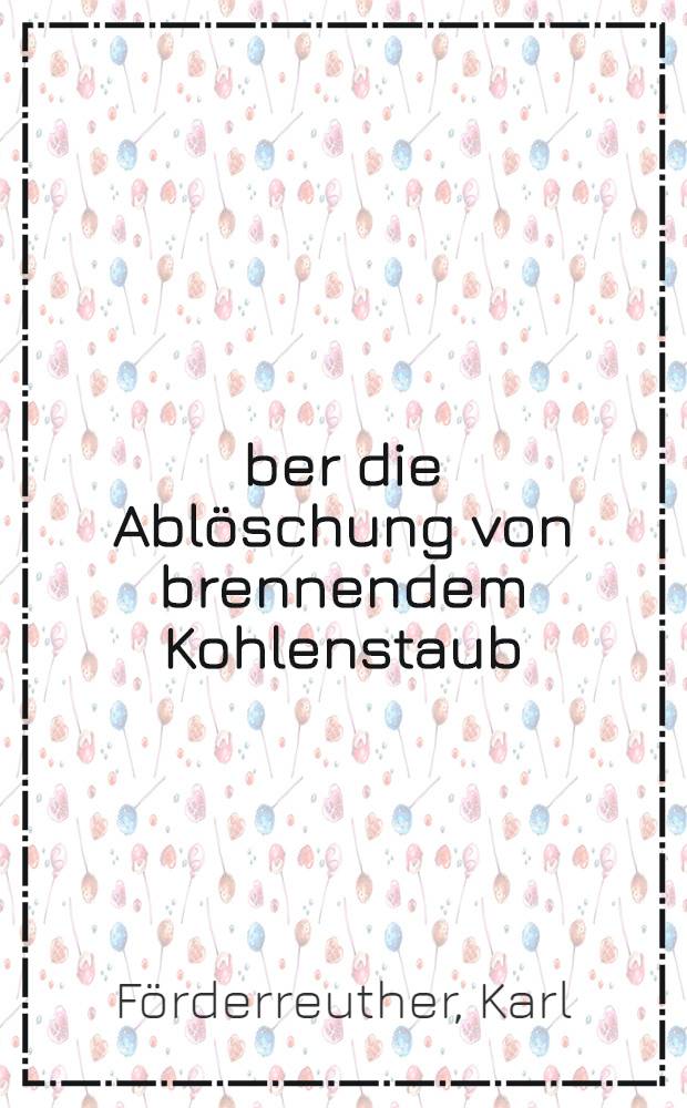 Über die Ablöschung von brennendem Kohlenstaub