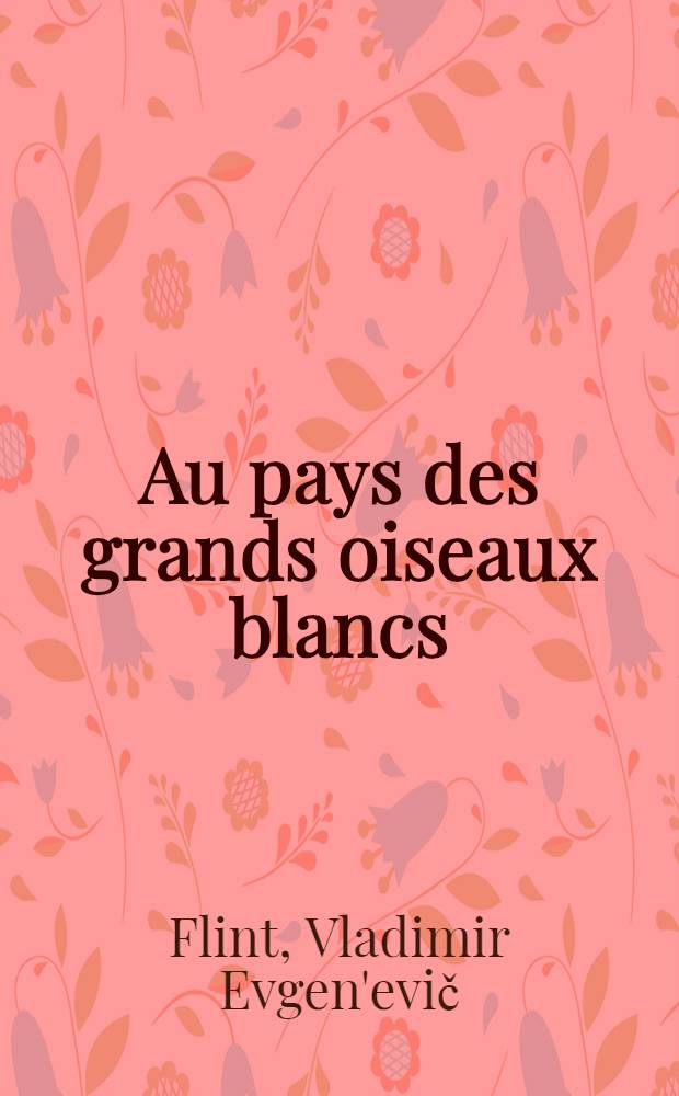 Au pays des grands oiseaux blancs