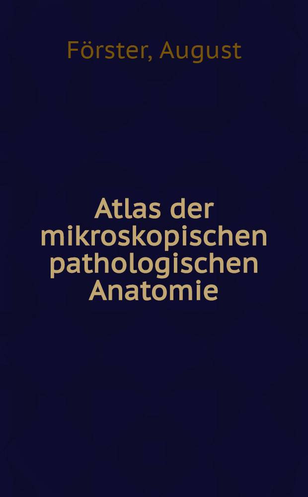 Atlas der mikroskopischen pathologischen Anatomie