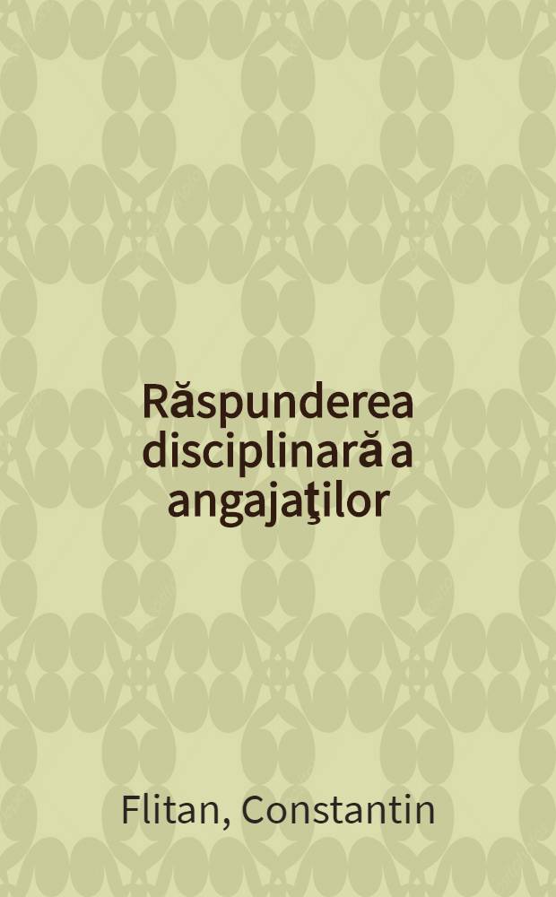 Răspunderea disciplinară a angajaţilor