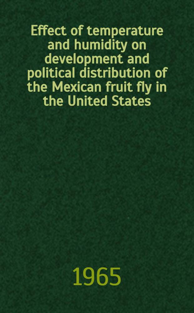 Effect of temperature and humidity on development and political distribution of the Mexican fruit fly in the United States