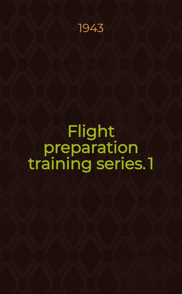 Flight preparation training series. [1] : The effects of flight