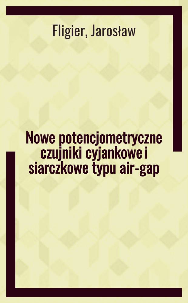Nowe potencjometryczne czujniki cyjankowe i siarczkowe typu air-gap