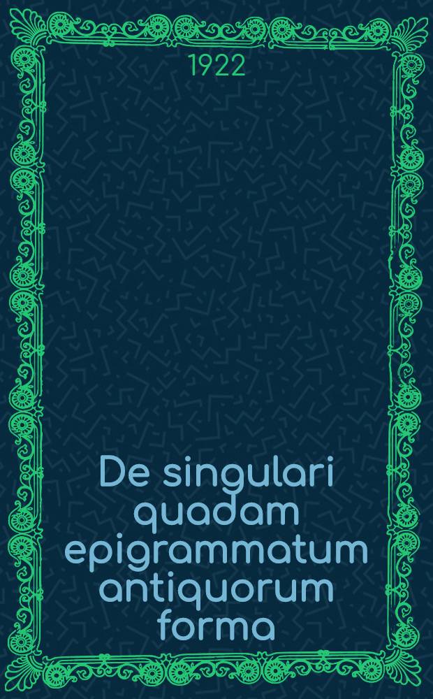 De singulari quadam epigrammatum antiquorum forma