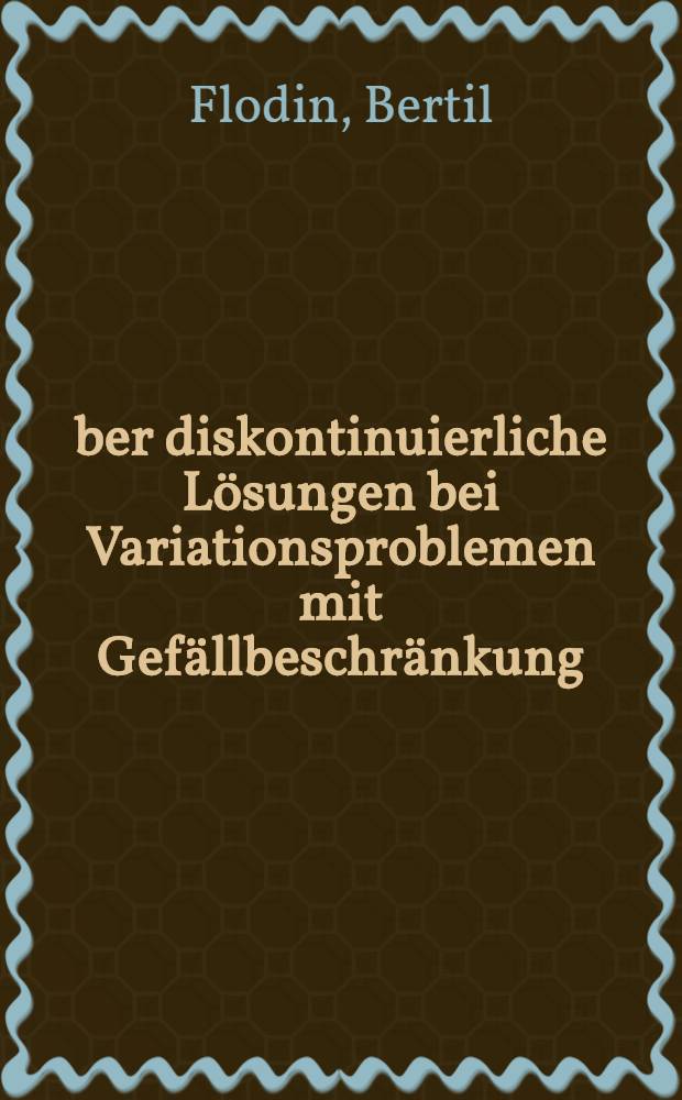 Über diskontinuierliche Lösungen bei Variationsproblemen mit Gefällbeschränkung