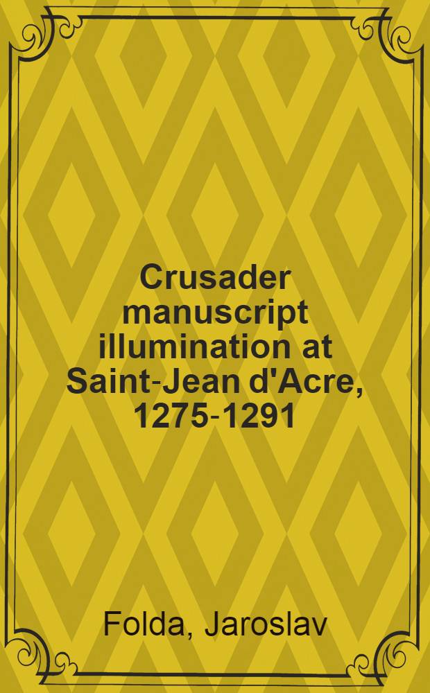 Crusader manuscript illumination at Saint-Jean d'Acre, 1275-1291
