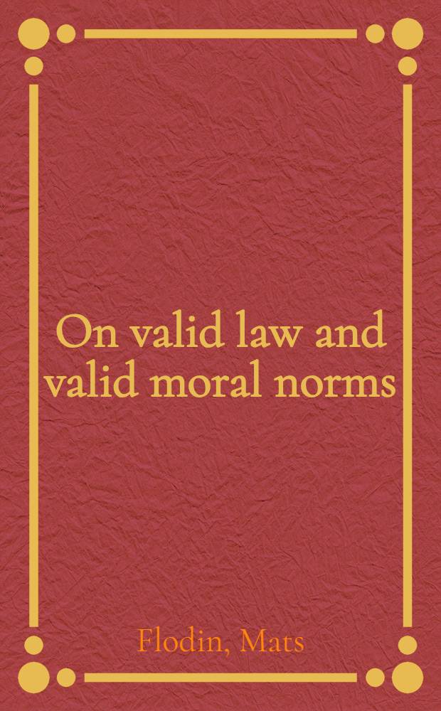 On valid law and valid moral norms : Akad. avh
