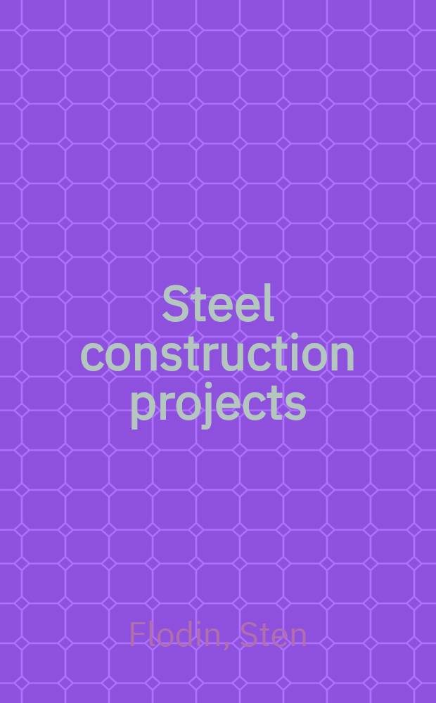 Steel construction projects : A summary prep. for the Nordic research days on steel construction of Otnäs (Helsinki) on 30-31 Aug. 1976