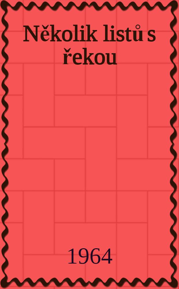Několik listů s řekou : Výběr z básni