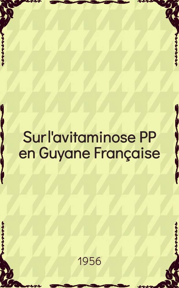 Sur l'avitaminose PP en Guyane Française