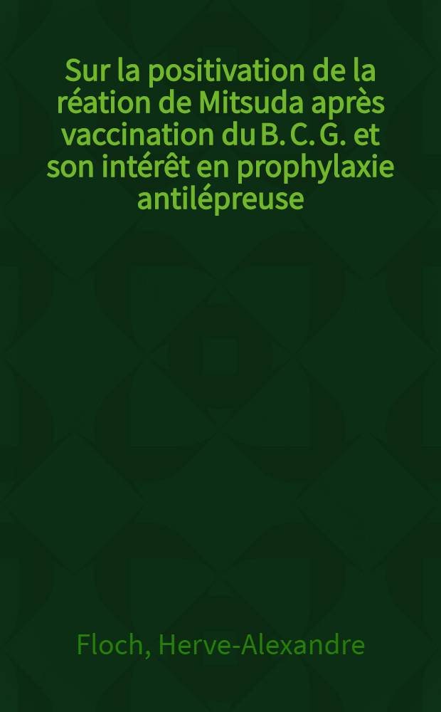 Sur la positivation de la réation de Mitsuda après vaccination du B. C. G. et son intérêt en prophylaxie antilépreuse