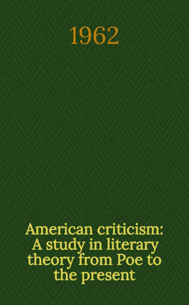 American criticism : A study in literary theory from Poe to the present
