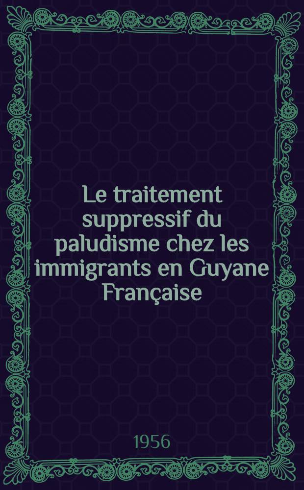 Le traitement suppressif du paludisme chez les immigrants en Guyane Française