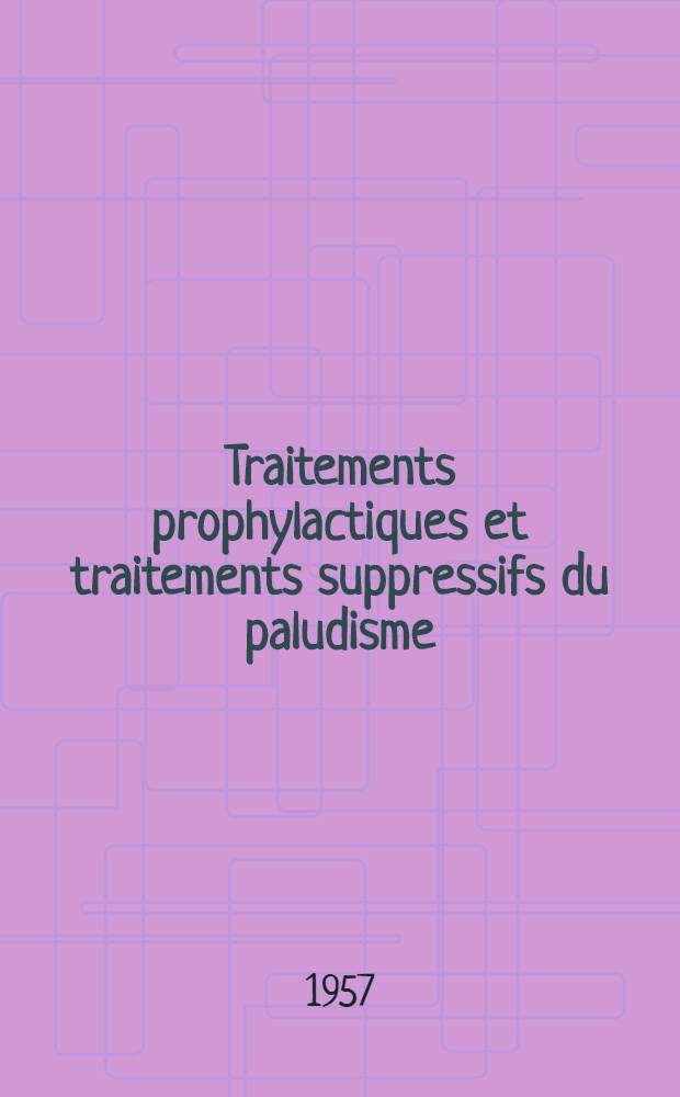 Traitements prophylactiques et traitements suppressifs du paludisme