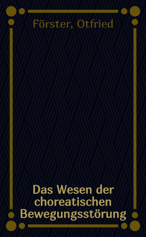Das Wesen der choreatischen Bewegungsstörung