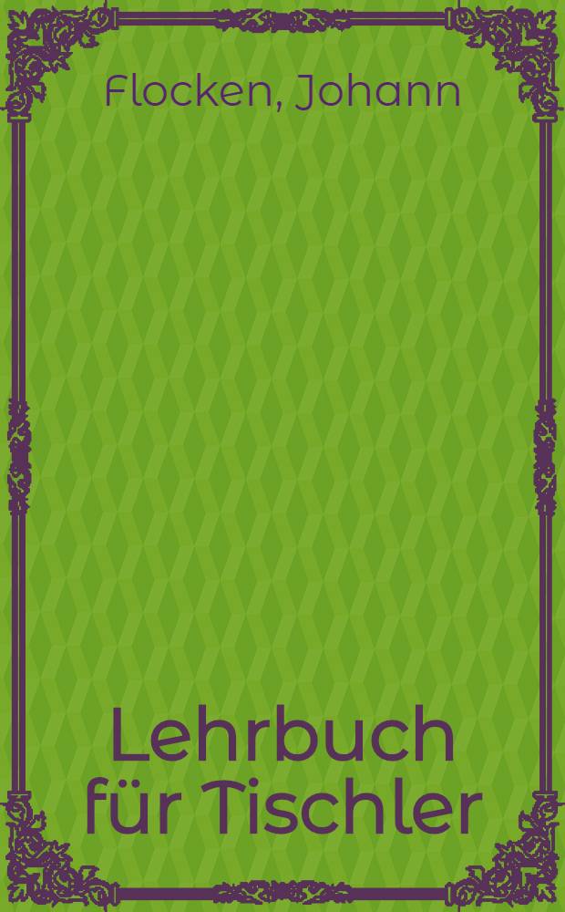 Lehrbuch für Tischler : T. 1-3