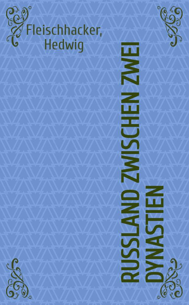 ... Russland zwischen zwei Dynastien (1598-1613) : Eine Untersuchung über die Krise in der obersten Gewald