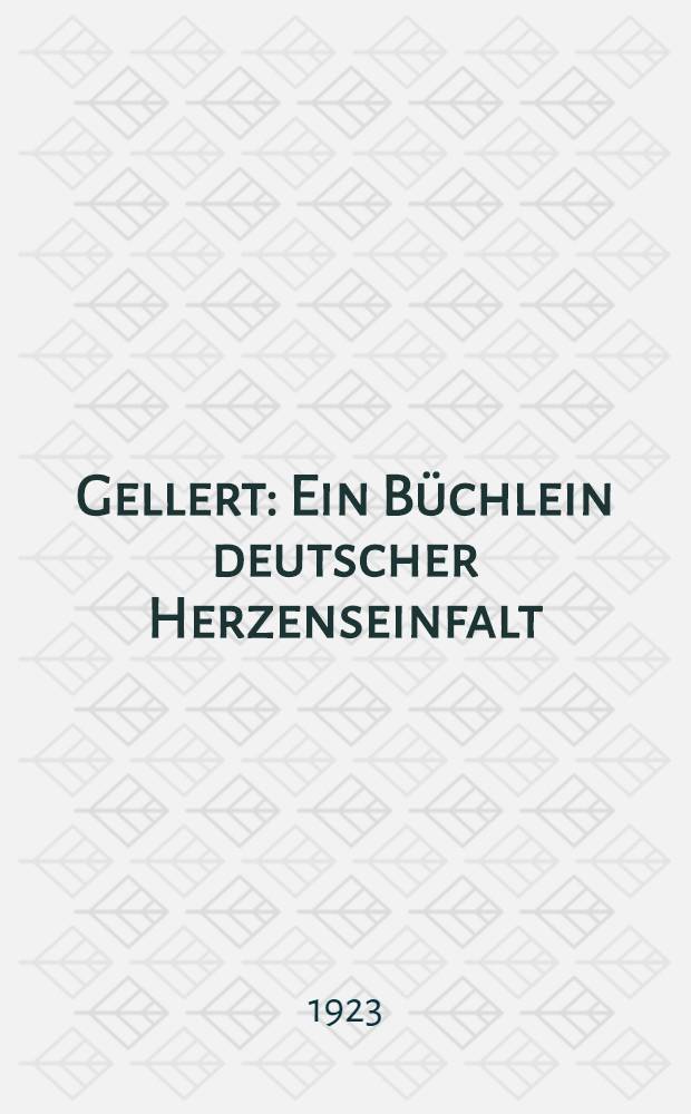 Gellert : Ein Büchlein deutscher Herzenseinfalt