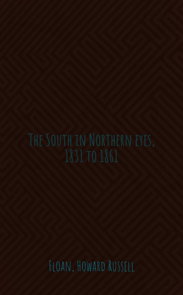 The South in Northern eyes, 1831 to 1861