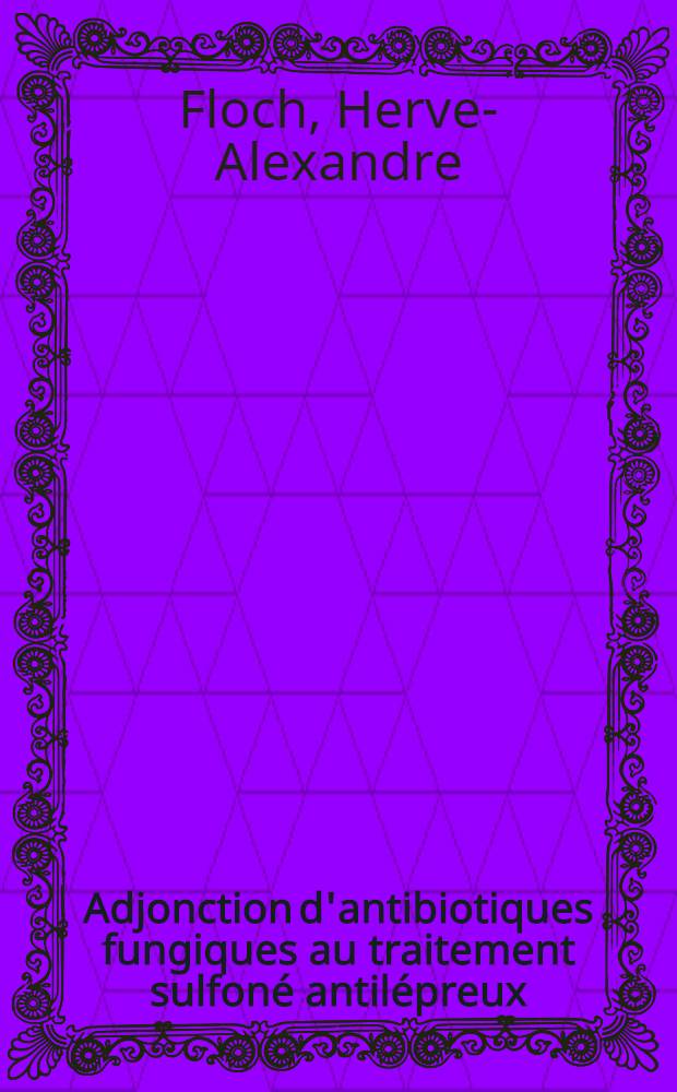 Adjonction d'antibiotiques fungiques au traitement sulfon&eacute; antil&eacute;preux