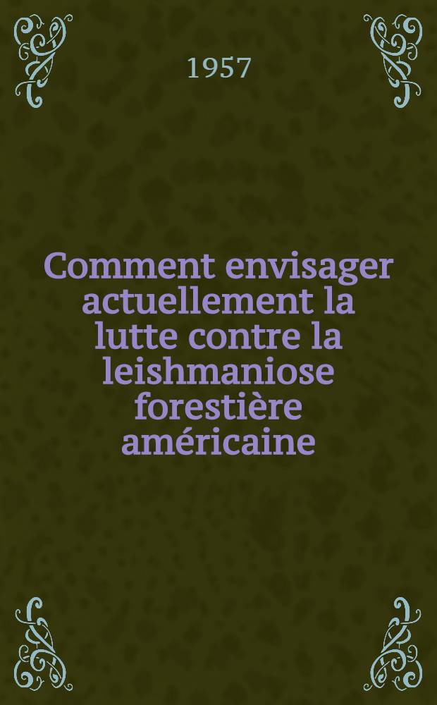 Comment envisager actuellement la lutte contre la leishmaniose forestière américaine