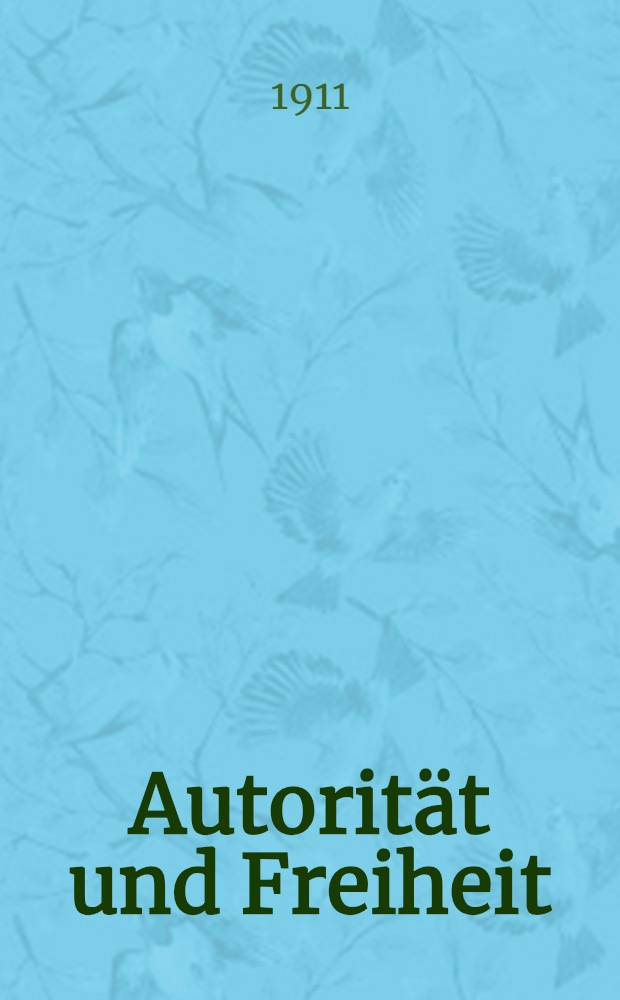 Autorität und Freiheit : Betrachtungen zum Kulturproblem der Kirche