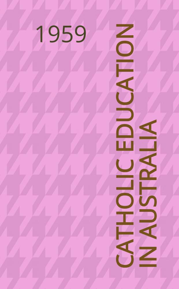 Catholic education in Australia : 1806-1950. Vol. 1 : Catholic schools and the denominational system