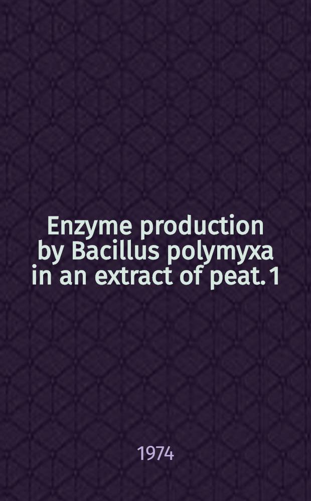 Enzyme production by Bacillus polymyxa in an extract of peat. 1 : Preliminary studies and the effect of added carbon on amylase and protease production