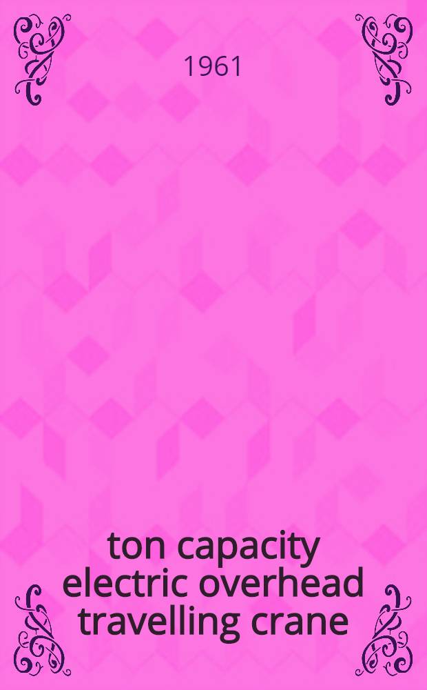 5 ton capacity electric overhead travelling crane : Mounting and maintenance instructions