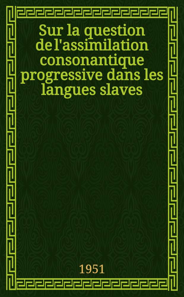 Sur la question de l'assimilation consonantique progressive dans les langues slaves