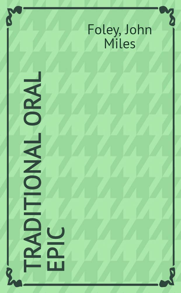 Traditional oral epic : The "Odyssey", "Beowulf" a. the Serbo-Croatian return song