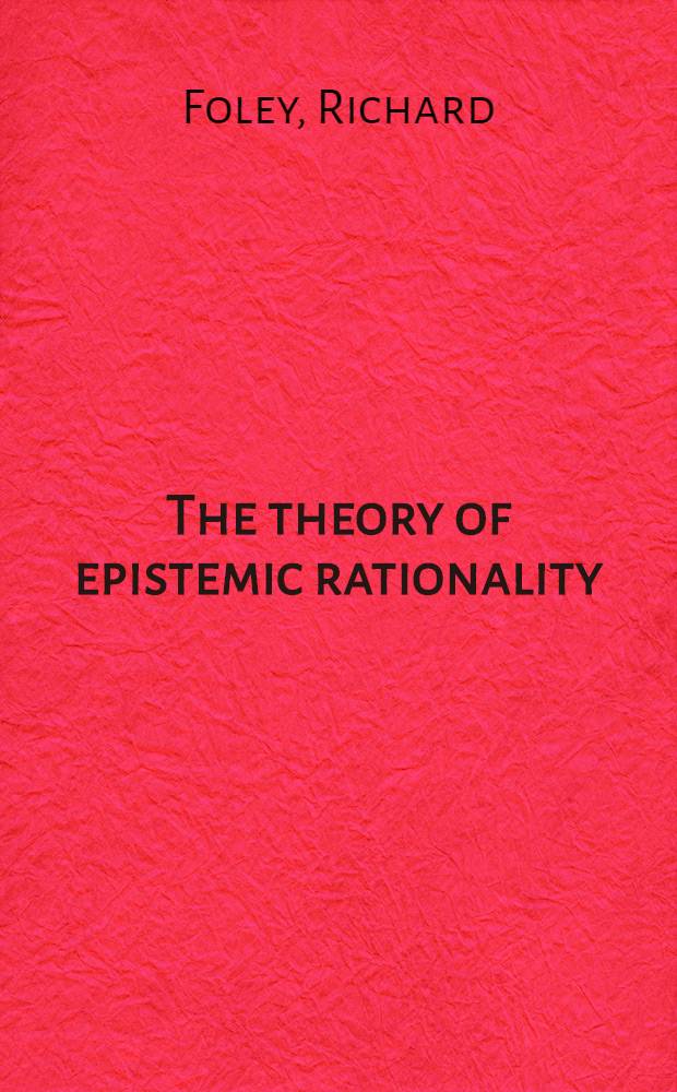 The theory of epistemic rationality