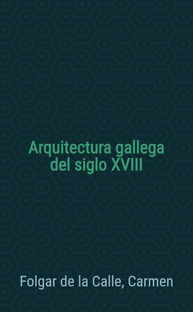 Arquitectura gallega del siglo XVIII : Los Sarela