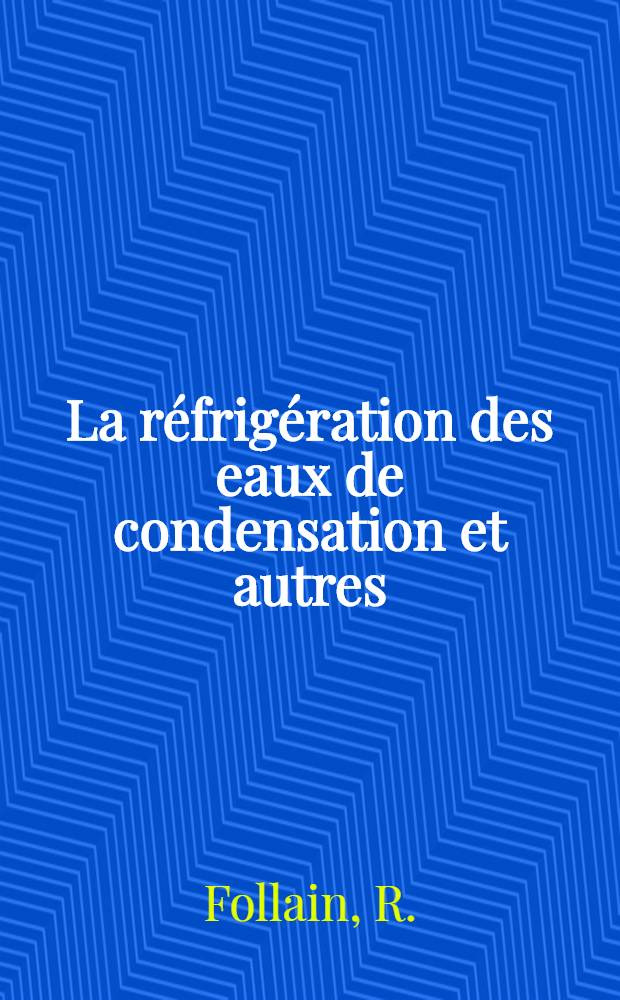 La r&eacute;frig&eacute;ration des eaux de condensation et autres