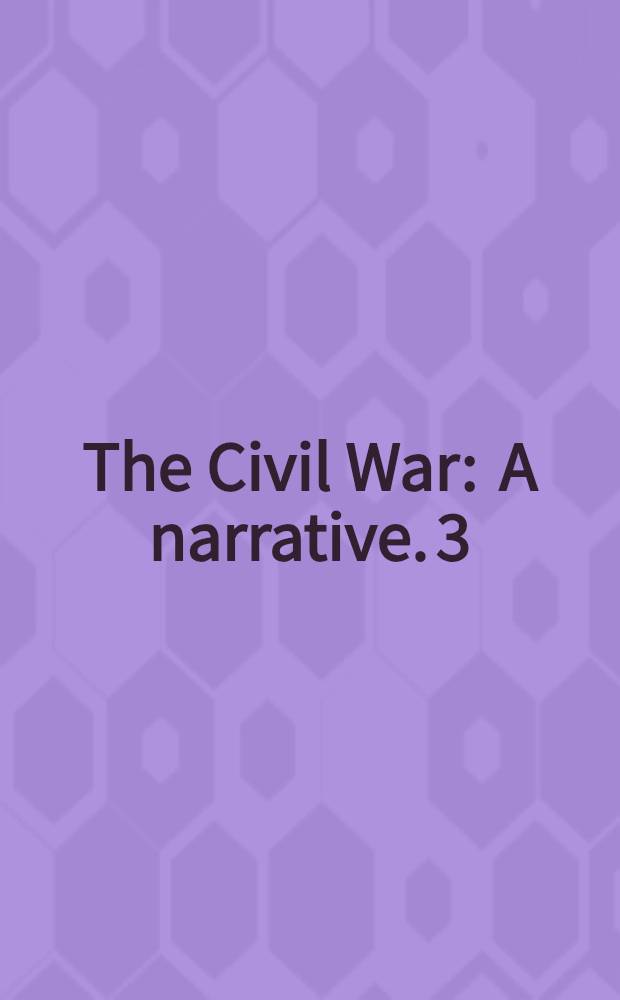 The Civil War : A narrative. [3] : Red River to Appomattox