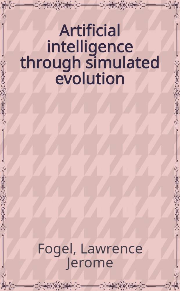 Artificial intelligence through simulated evolution