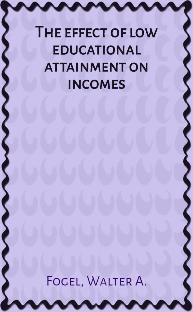 The effect of low educational attainment on incomes: a comparative study of selected ethnic groups
