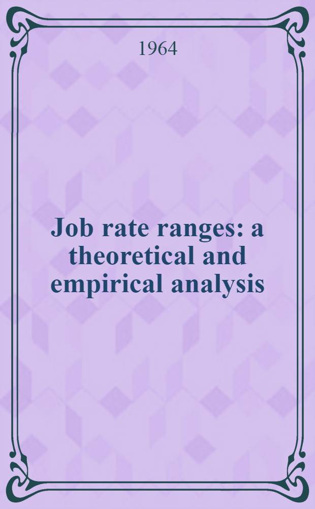 Job rate ranges: a theoretical and empirical analysis