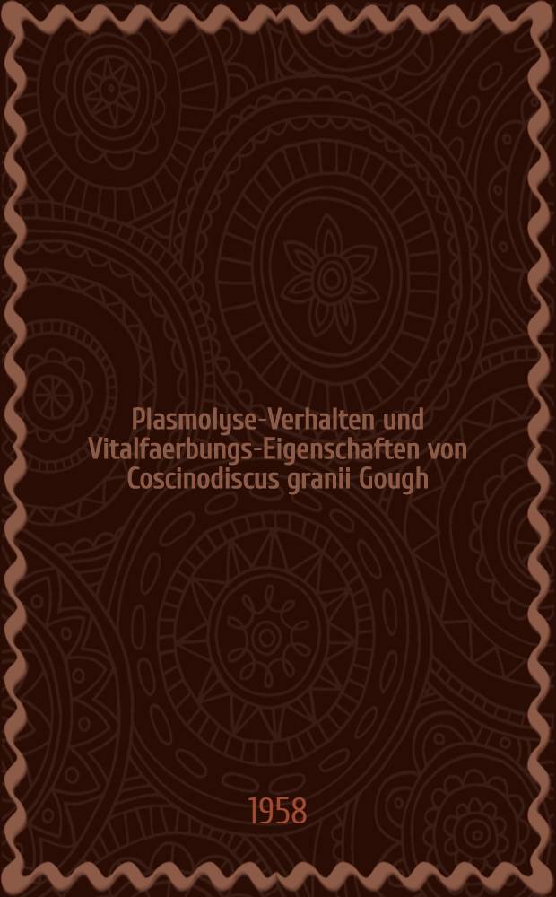 Plasmolyse-Verhalten und Vitalfaerbungs-Eigenschaften von Coscinodiscus granii Gough