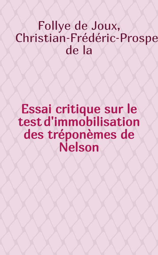 Essai critique sur le test d'immobilisation des tréponèmes de Nelson : Thèse ..