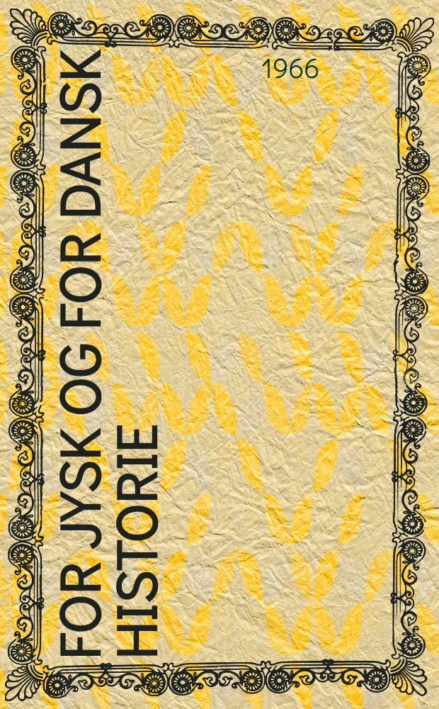 For jysk og for dansk historie : Jysk selskab for historie, sprog og litteratur 1866-1966 : Samling
