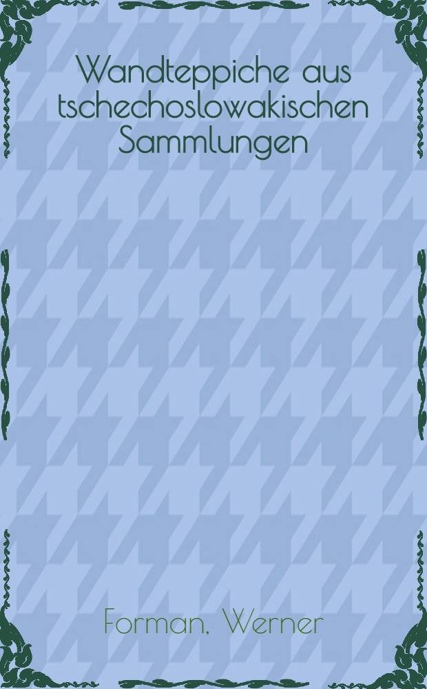 Wandteppiche aus tschechoslowakischen Sammlungen