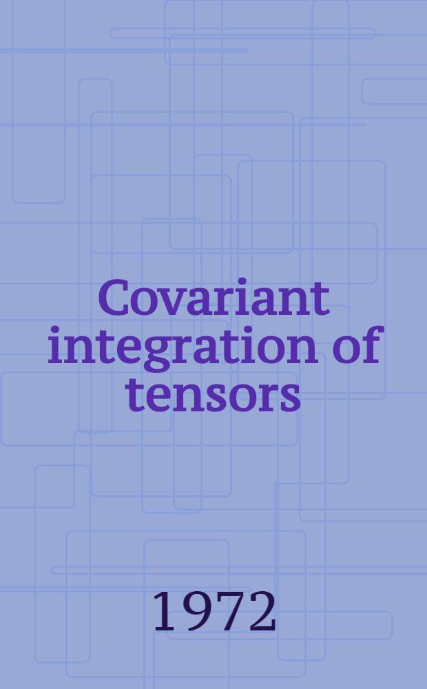 Covariant integration of tensors : Energy-momentum in general relativity
