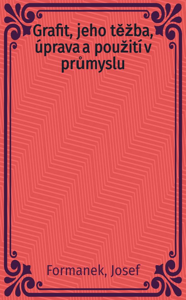 Grafit, jeho těžba, úprava a použití v průmyslu