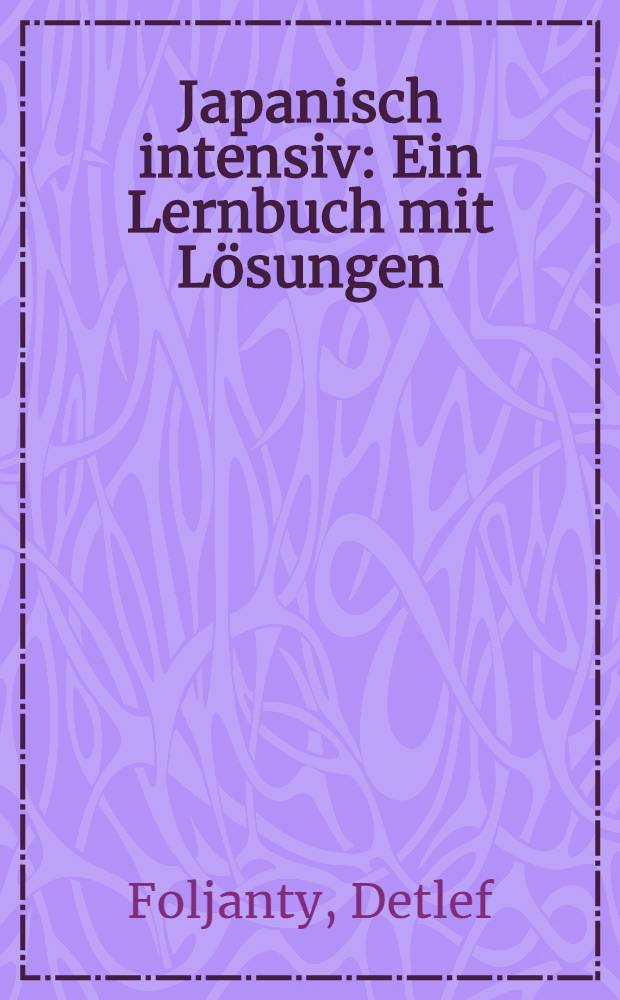 Japanisch intensiv : Ein Lernbuch mit Lösungen